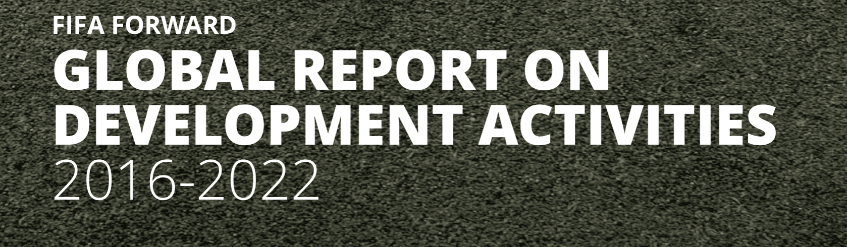 summary-fifa-forward-global-report-on-development-activities-2016-2022