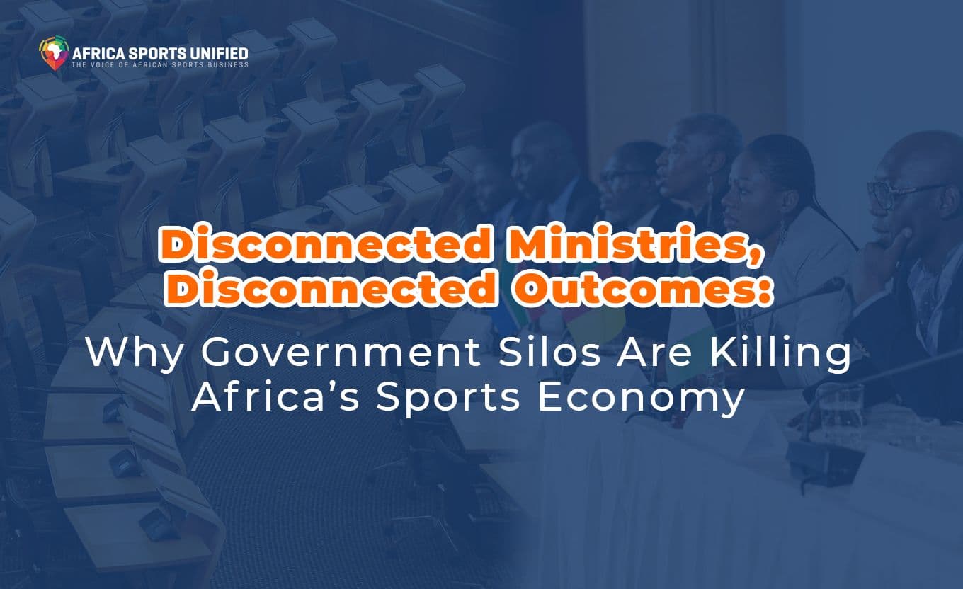 disconnected-ministries-disconnected-outcomes-why-government-silos-are-killing-africa-s-sports-economy-2