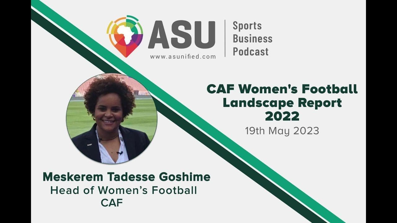CAF Women's Football Landscape Report 2022 — with Meskerem Tadesse Goshime